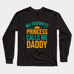 My favorite princess call me daddy Long Sleeve T-Shirt